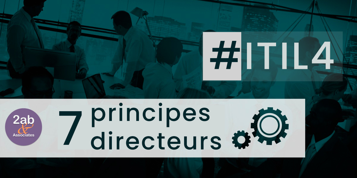 Tout ITIL 4 En Seulement 7 Principes Directeurs - Blog De La ...